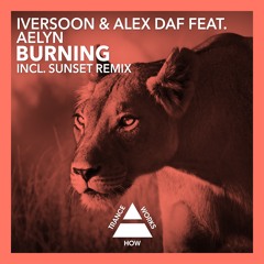 Iversoon & Alex Daf feat. Aelyn - Burning (Original Mix)