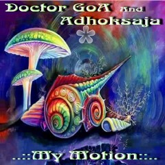 Doctor GoA & Adhoksaja - My Motion (Preview 2015)
