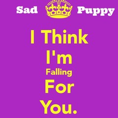 Sad Puppy - Fallin' For You