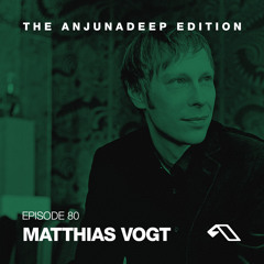 The Anjunadeep Edition 80 With Matthias Vogt