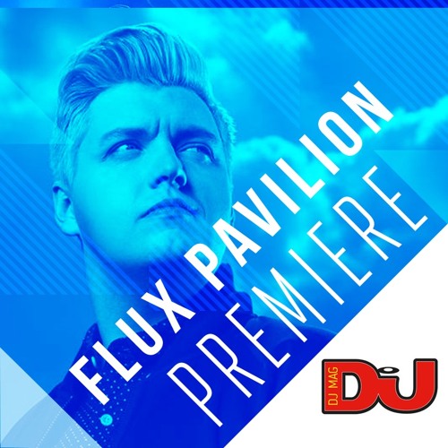 PREMIERE: Flux Pavilion 'Emotional (Kyle Watson Remix)'