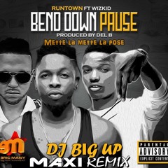 DJ Big Up - Bend Down Pause  - Runtown Ft. Wizkid (Version Maxi)