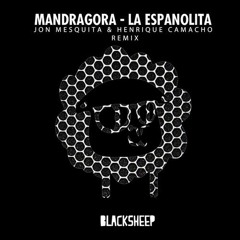 Mandragora - La Spañolita (Jon Mesquita, Henrique Camacho REMIX) TOP #77