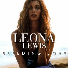 Bleeding Love - Leona Lewis (Steve Meson Bootleg)