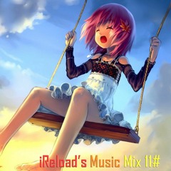 [Glitch Hop] iReload's Music Music Mix 11#