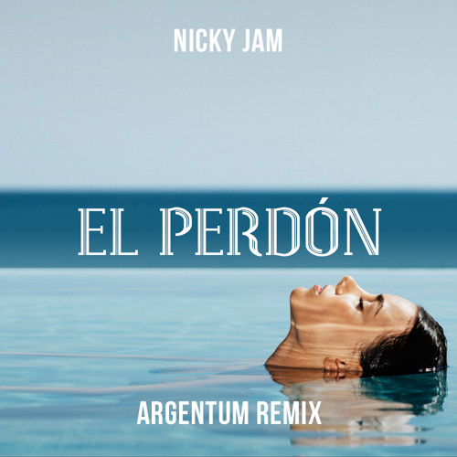Nicky Jam - El Perdón (Argentum Remix) [Dancing Pineapple Exclusive]