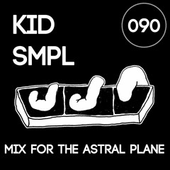 Kid Smpl Mix For The Astral Plane