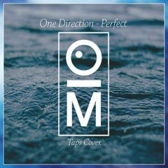 One Direction x Taps Cover - Perfect  (OutaMatic Remix)