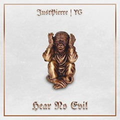JustPierre - Hear No Evil ft. YG [UP NEXT]