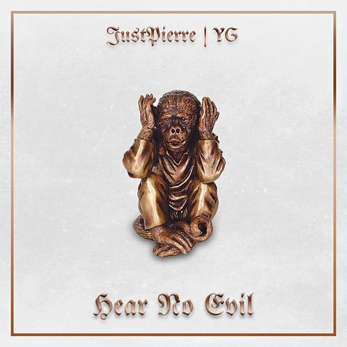 JustPierre - Hear No Evil ft. YG [UP NEXT]