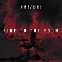 London Future X Djemba Djemba - Fire To The Room (Awoltalk Bootleg)
