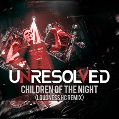 Unresolved - Children Of The Night (Loudness HC Remix) [FREE]