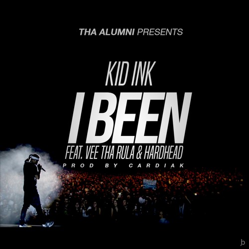 Kid Ink - I Been feat Vee Tha Rula & Hardhead (Prod By Cardiak)