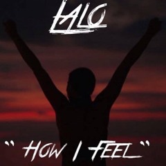 Lalo - How I Feel