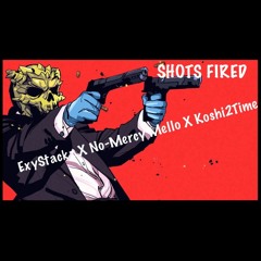 Shotz Fired - ExyStackz, No Mercy Mello, Koshi