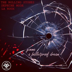 Gimme A Bulletproof Dream (Rolling Stones vs Depeche Mode vs La Roux)