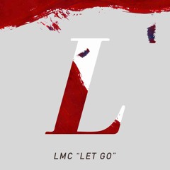 LMC - Let Go