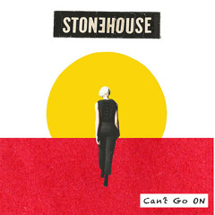 Stonehouse - Can't Go On