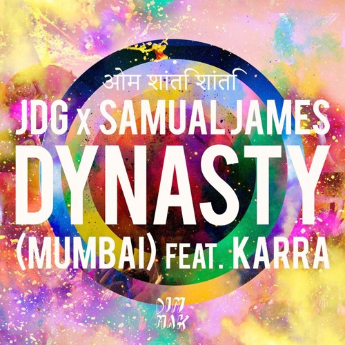 JDG & Samual James - Dynasty (Mumbai) feat. KARRA