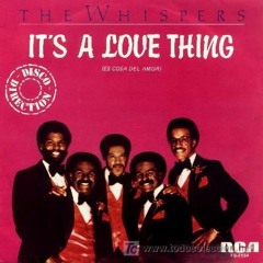 IT'S A LOVE THING -THE WHISPERS (RUBEN EDIT)