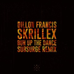 Dillon Francis & Skrillex - Bun Up The Dance (Subsurge Remix)