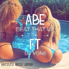 BEAT THAT UP 🚀- @ABE201 Ft. @Deejayvone