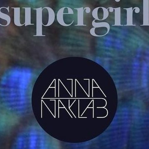 Stream ANNA NAKLAB YOUNOTUS FEAT. ALLE FARBEN - SUPER GIRL (DJ MAGIC RMX). MP3 by djmagichun | Listen online for free on SoundCloud