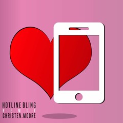 Hotline Bling (Remix) - Christen Moore