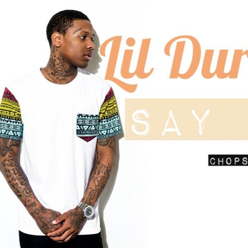 Lil Durk - Say So (Prod By Chopsquadj}