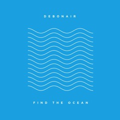 Debonair - Find The Ocean [FREE DL]