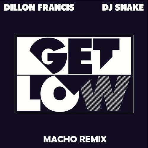 Dillon Francis, DJ Snake - Get Low (Macho Remix) [FREE DOWNLOAD]
