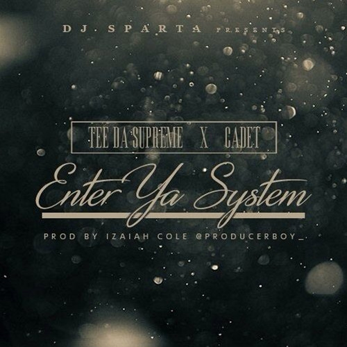 TEE DA SUPREME Ft. CADET - ENTER YA SYSTEM