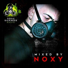 NOXY (IT) TOXIC SICKNESS GUEST MIX / 18TH NOVEMBER / 2015