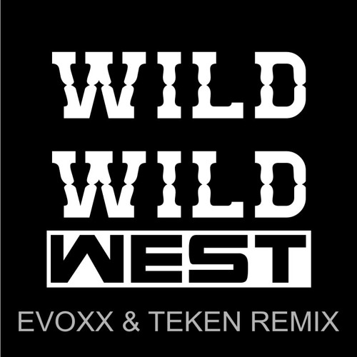 Wild Wild West (Evoxx & Teken Remix)(Teaser)
