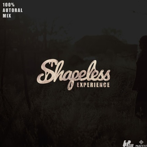 Shapeless Experience #1 - 100% Autoral Mix