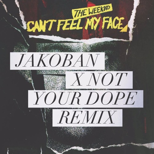 The Weeknd X Ember Island - Can't Feel My Face (Jakoban X Not Your Dope Remix)