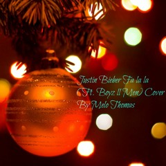 Justin Bieber Fa la la (Ft. Boyz ll Men)Cover by Melo Thomas