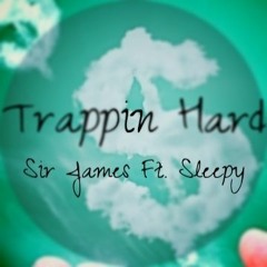 Trappin Hard Ft. Sleepy