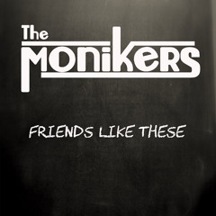THE MONIKERS - Friends Like These