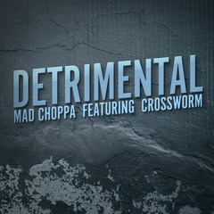 MAD CHOPPA - DETRIMENTAL ft XWORM