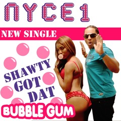 Shawty Got Dat Bubble Gum