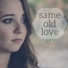 Same Old Love - Selena Gomez - Cover By Ali Brustofski (I'm so sick of that same old love)