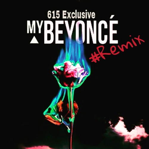 615 Exclusive - My Beyonce @615Exclusive