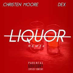 Liquor (Remix) - Christen Moore Ft. Dex