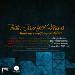 Thatojazz F.t Myza- Anniversary (Knate Koti's DUB Mix)* Free Download*