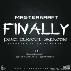 FINALLY  by Masterkraft ft. Flavour and Sarkodie