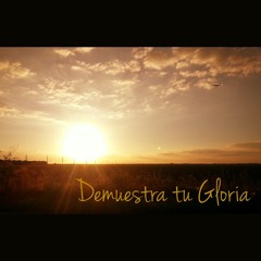 Demuestra Tu Gloria