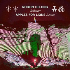 Robert DeLong - Jealousy (Apples For Lions Remix)