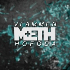 VLAMMEN + HOFODA - METH(ORIGINAL MIX)*Support by Mad Decent*