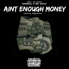 Aint Enough Money Ft. Pnb Shizzy (Prod. By MjNichols)
